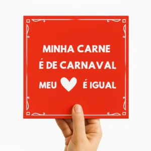 Azulejo Decorativo Minha Carne é de Carnaval, Meu Coração é Igual