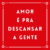 Amor é para descansar