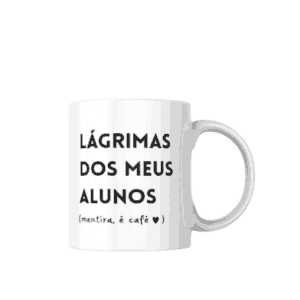 Caneca Lágrimas dos Meus Alunos (Mentira, é Café)