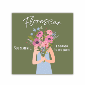 Azulejo Decorativo Florescer – Sou Semente e o Mundo é o Meu Jardim