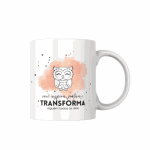 Caneca Você Inspira, Motiva e Transforma Alguém Todo Dia