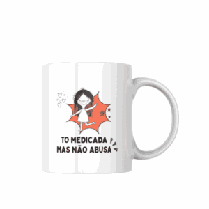 Caneca Tô Medicada, Mas Não Abusa
