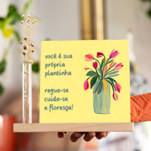 Azulejo Decorativo Você é Sua Própria Plantinha – Regue-se, Cuide-se e Floresça – Base Flor