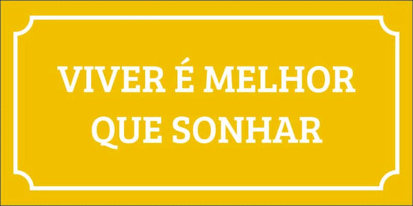 Arte do trio de Azulejos Plaquinhas Frases Inspiradoras: Viver é Melhor que Sonhar