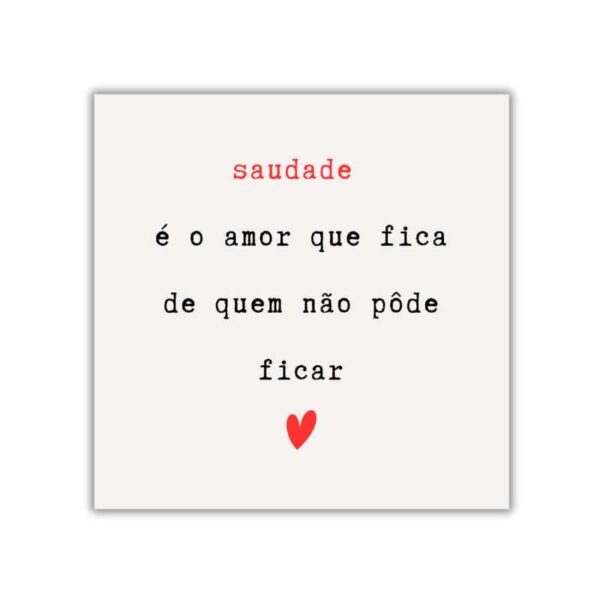 Arte do azulejo decorativo Saudade é o Amor de Quem Não Pôde Ficar