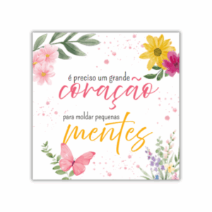 Azulejo Decorativo É Preciso um Grande Coração para Moldar Pequenas Mentes