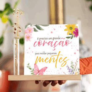 Azulejo Decorativo É Preciso um Grande Coração para Moldar Pequenas Mentes