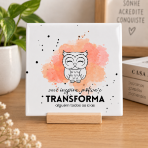 Azulejo Decorativo Você Inspira, Motiva e Transforma Alguém Todos os Dias