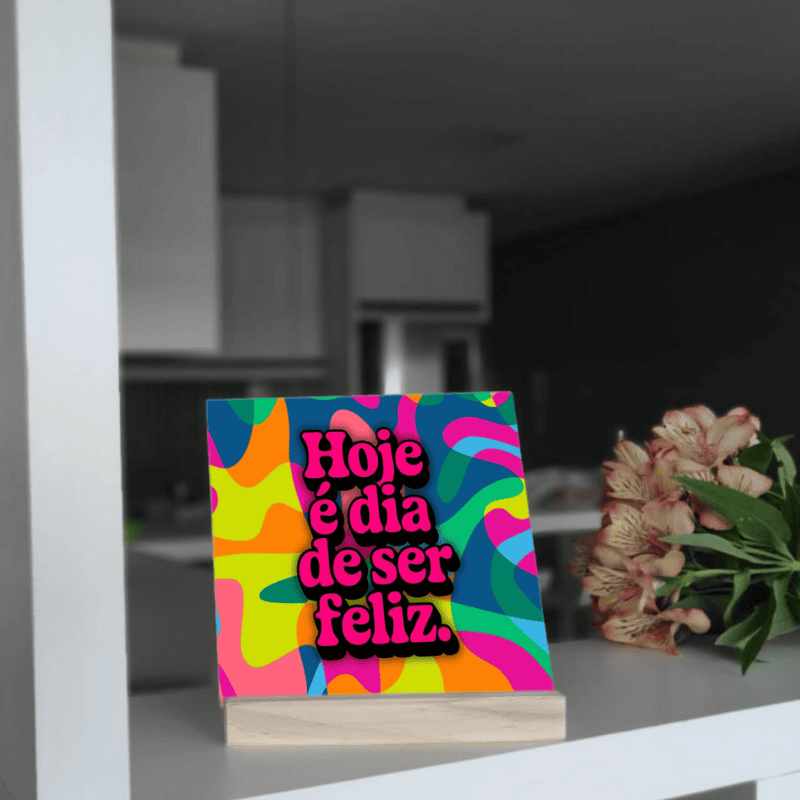 Azulejo Decorativo - Dia de Ser Feliz - Imagem 6