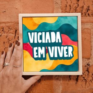 Azulejo Decorativo Viciada em Viver