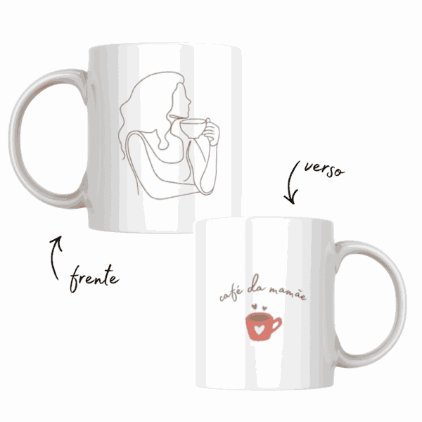 Caneca Café da Mamãe, frente com mulher tomando café em traço fino e verso com a frase