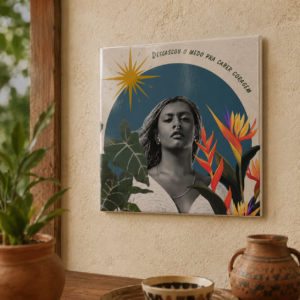 Azulejo Decorativo Descascou o Medo pra Caber Coragem – Liniker