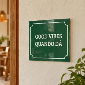 Azulejo Decorativo – Plaquinha – Good Vibes Quando Dá
