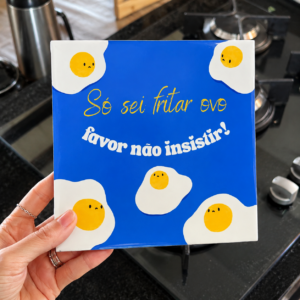 Azulejo Decorativo – Só Sei Fritar Ovo Favor Não Insistir