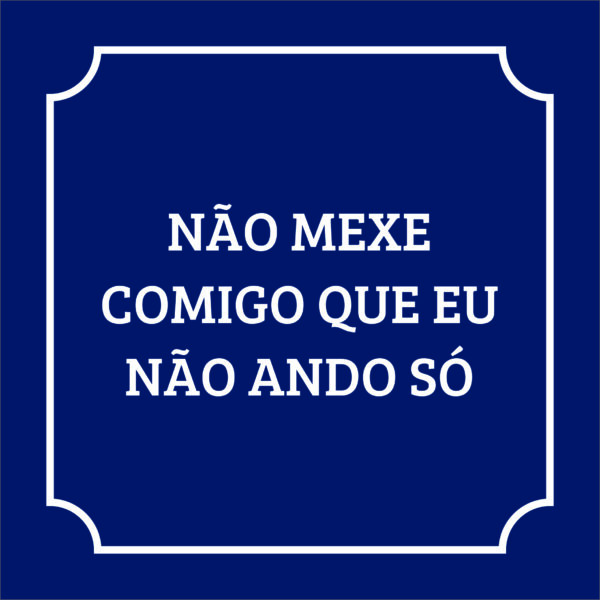 Arte do azulejo decorativo Não Mexe Comigo Que Eu Não Ando Só